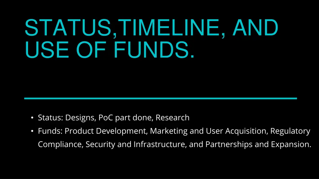 status timeline and use of funds