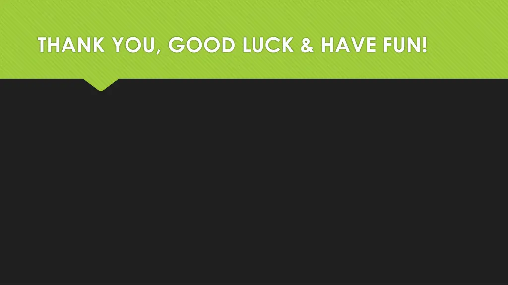 thank you good luck have fun