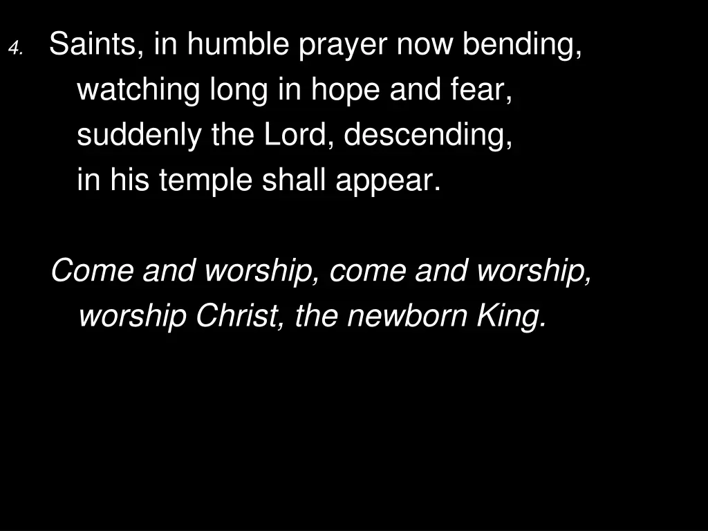4 saints in humble prayer now bending watching
