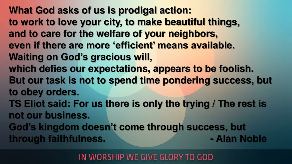 what god asks of us is prodigal action to work