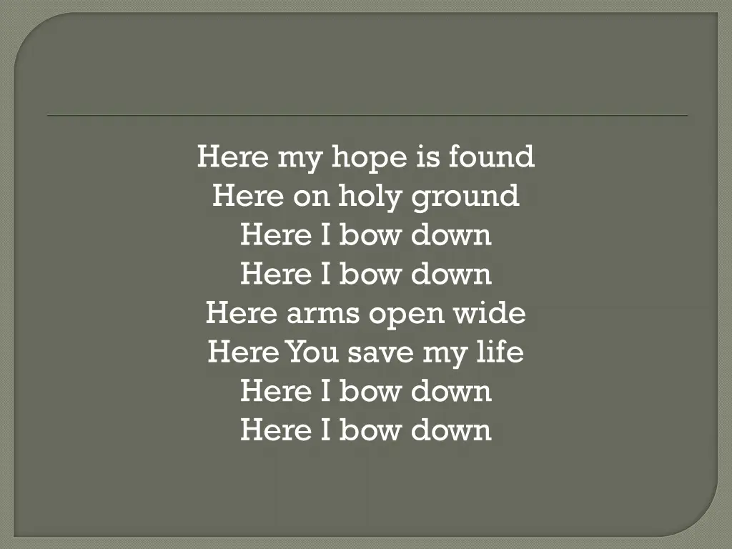 here my hope is found here on holy ground here