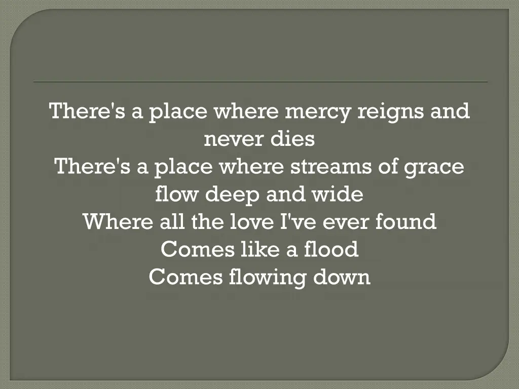 there s a place where mercy reigns and never dies
