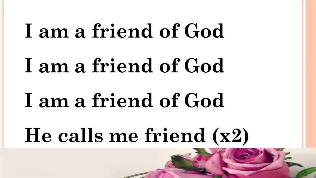 i am a friend of god