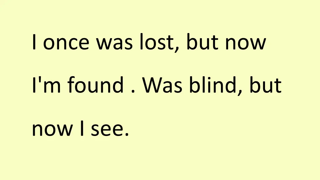 i once was lost but now