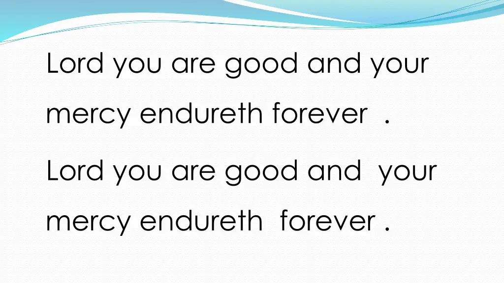 lord you are good and your