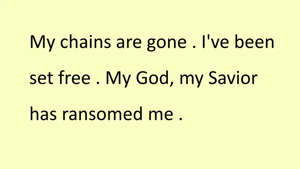 my chains are gone i ve been