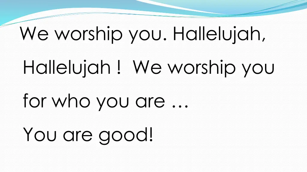 we worship you hallelujah 1