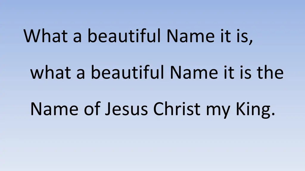 what a beautiful name it is