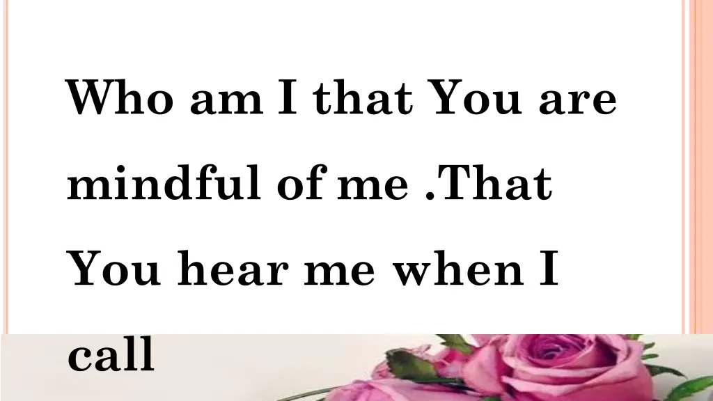 who am i that you are