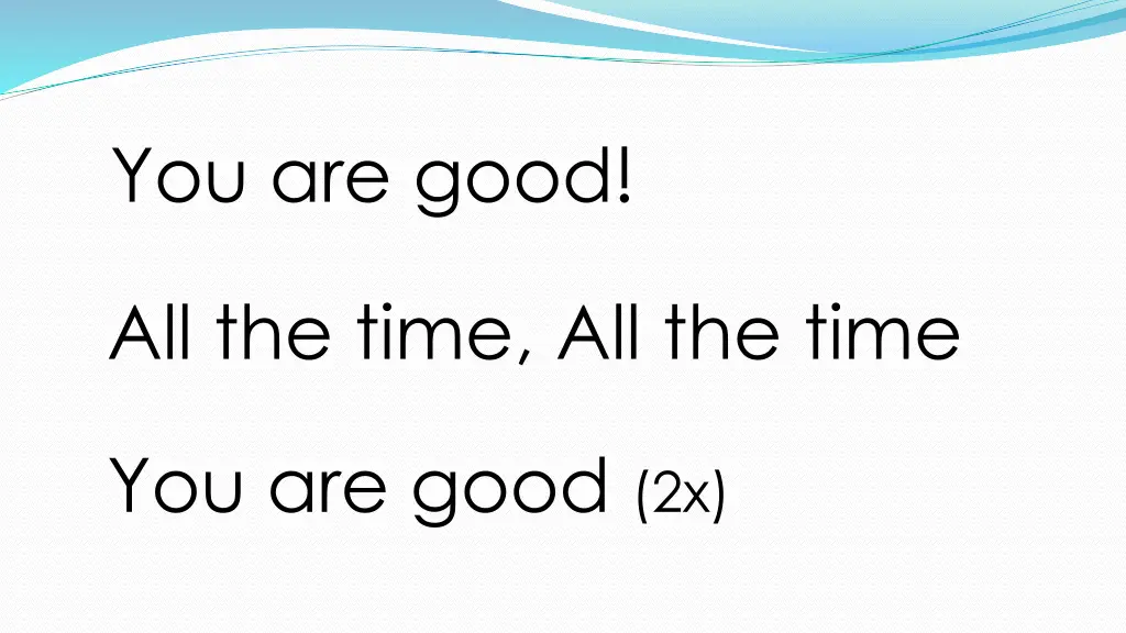 you are good