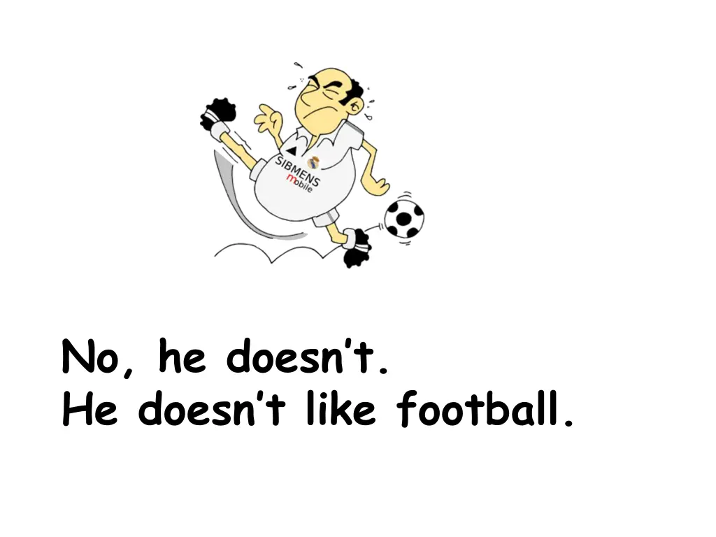 no he doesn t he doesn t like football