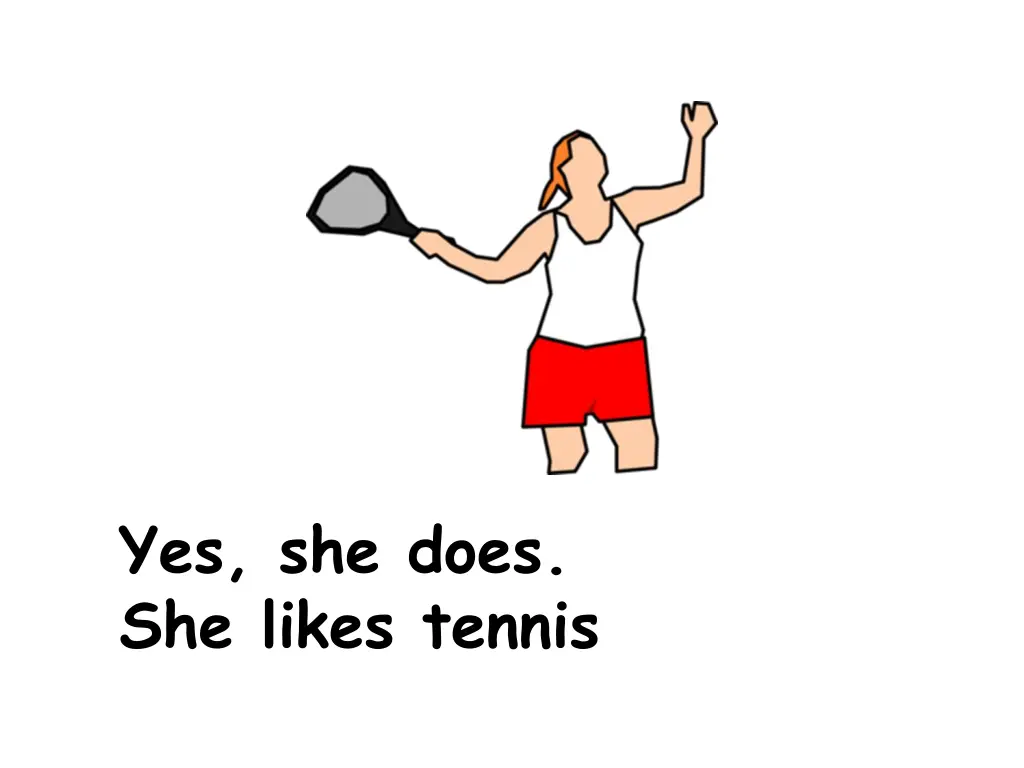 yes she does she likes tennis