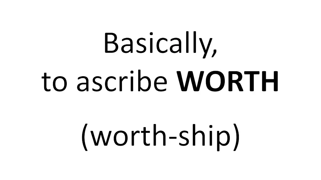 basically to ascribe worth
