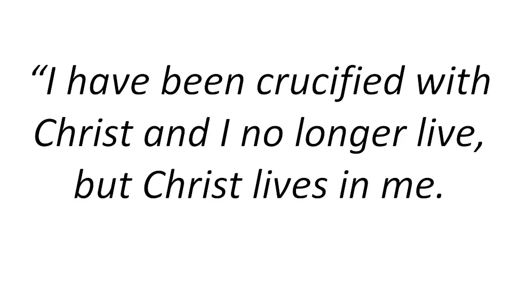 i have been crucified with christ and i no longer