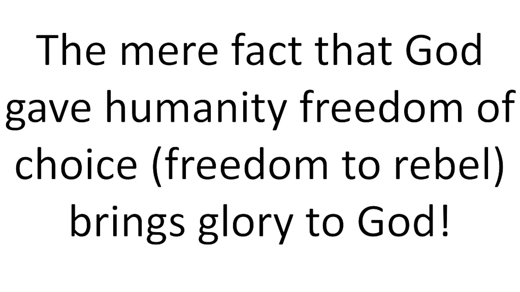 the mere fact that god gave humanity freedom