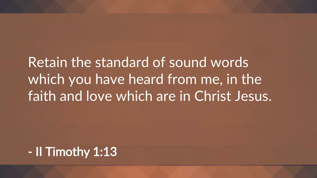 retain the standard of sound words which you have