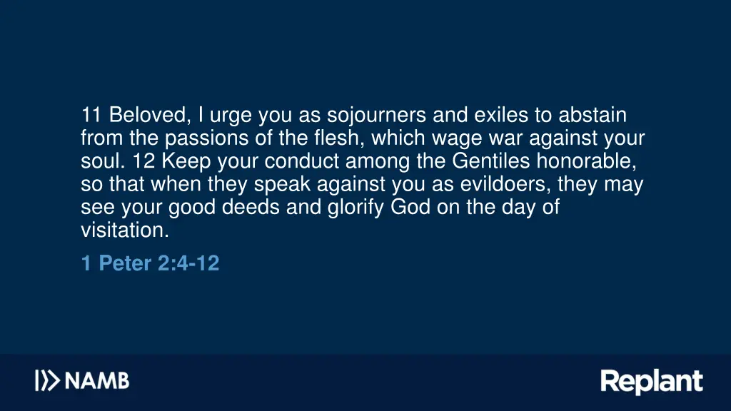 11 beloved i urge you as sojourners and exiles