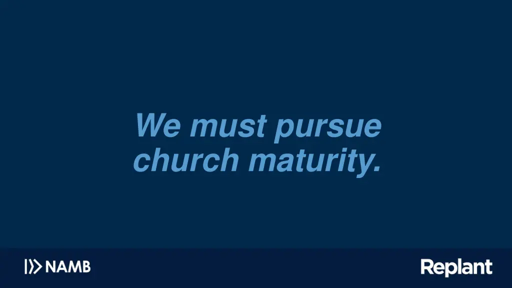 we must pursue church maturity