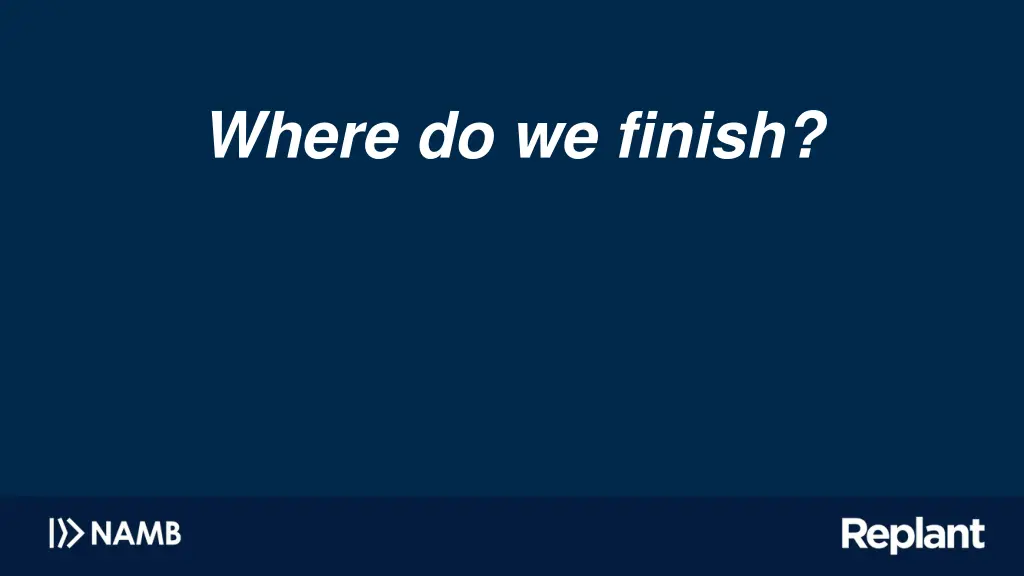 where do we finish