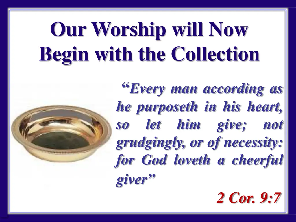 our worship will now begin with the collection