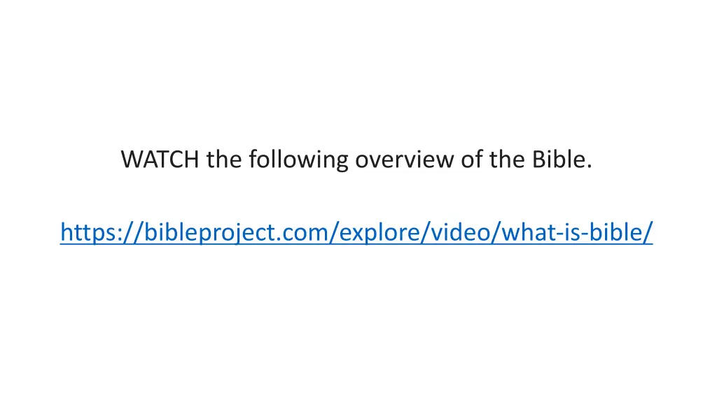 watch the following overview of the bible