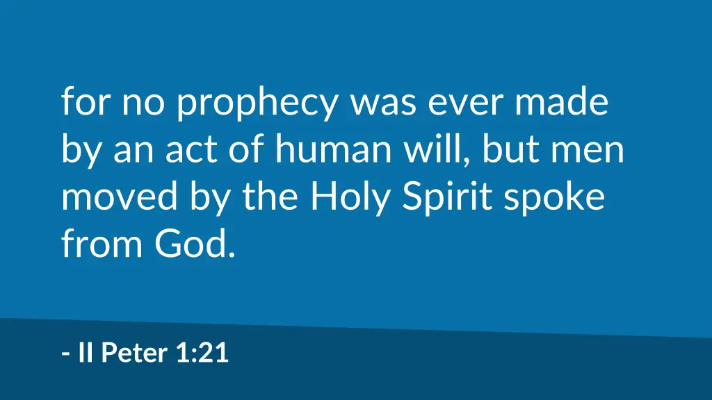 for no prophecy was ever made by an act of human