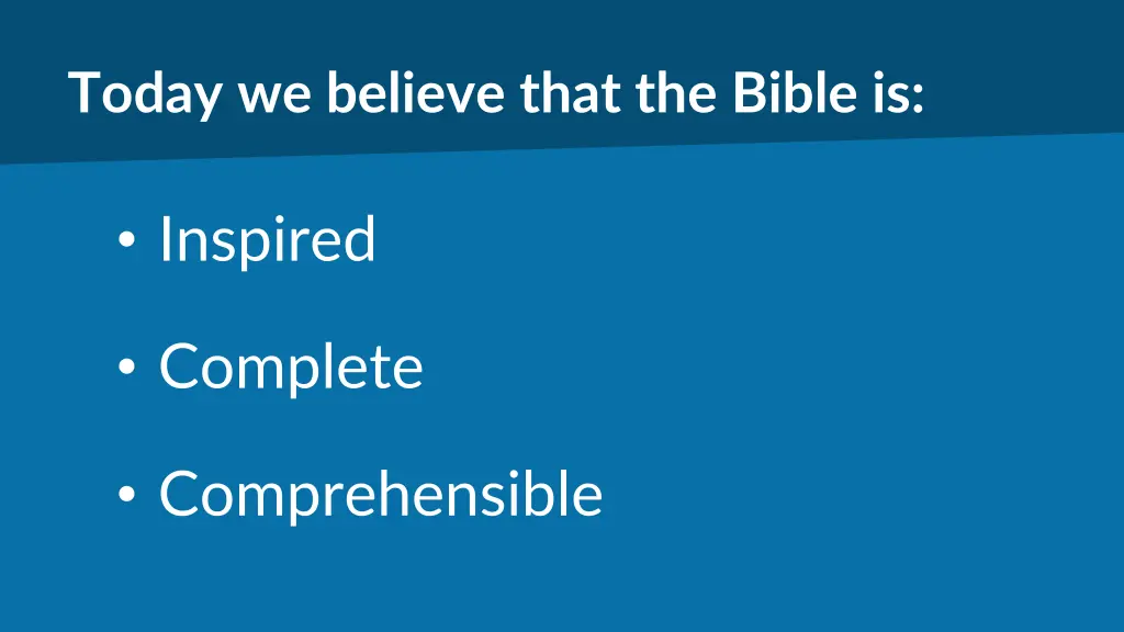 today we believe that the bible is