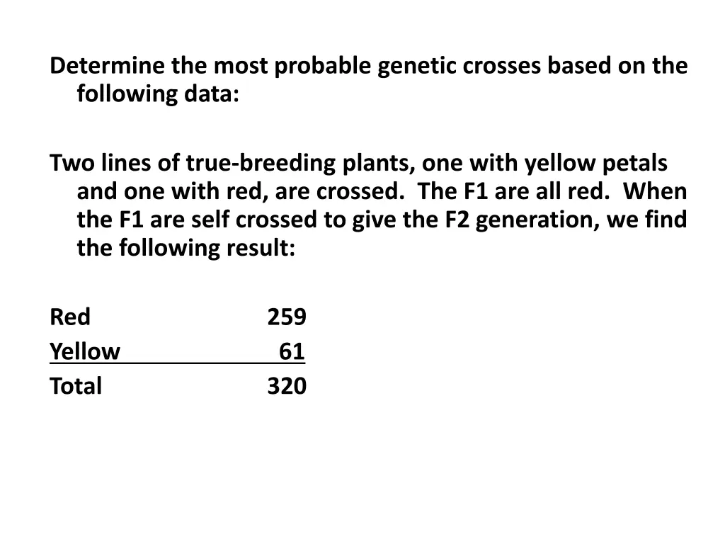 determine the most probable genetic crosses based