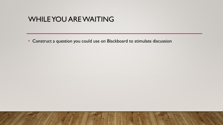 while you are waiting