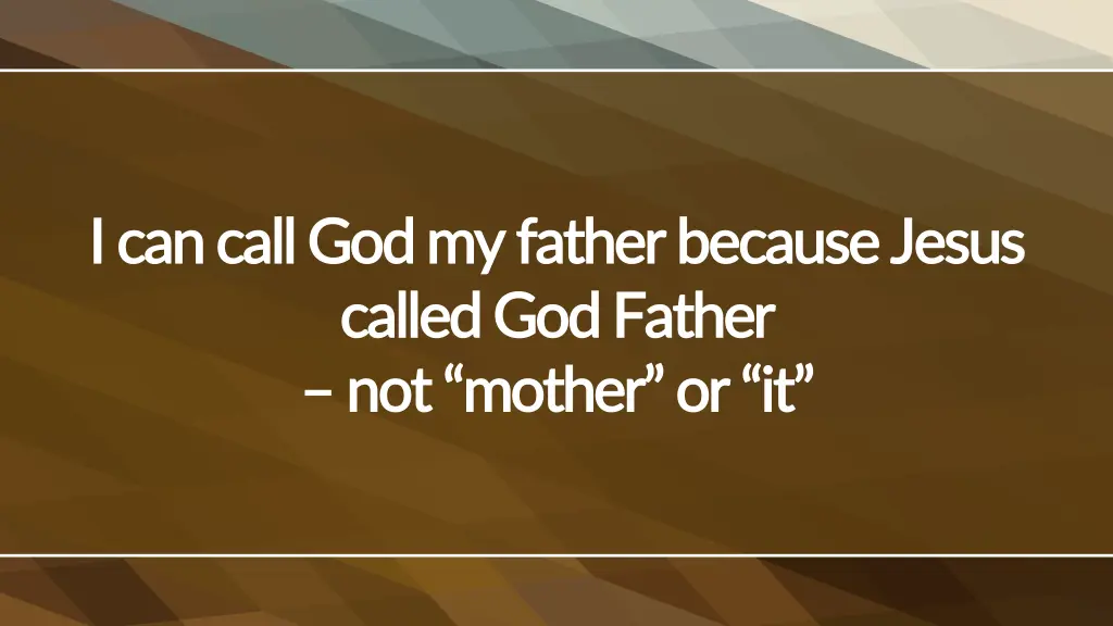 i can call god my father because jesus i can call