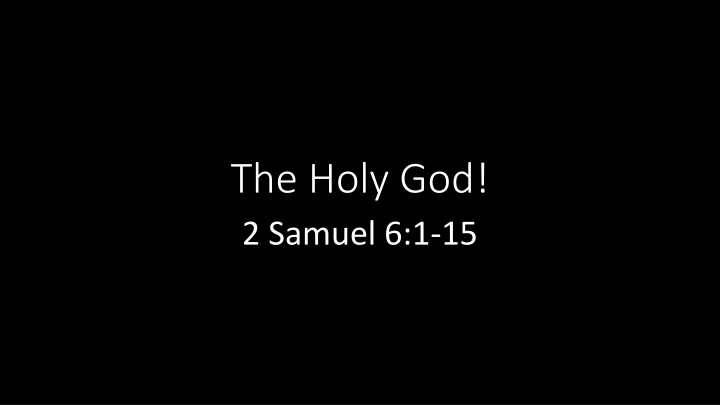 the holy god 2 samuel 6 1 15