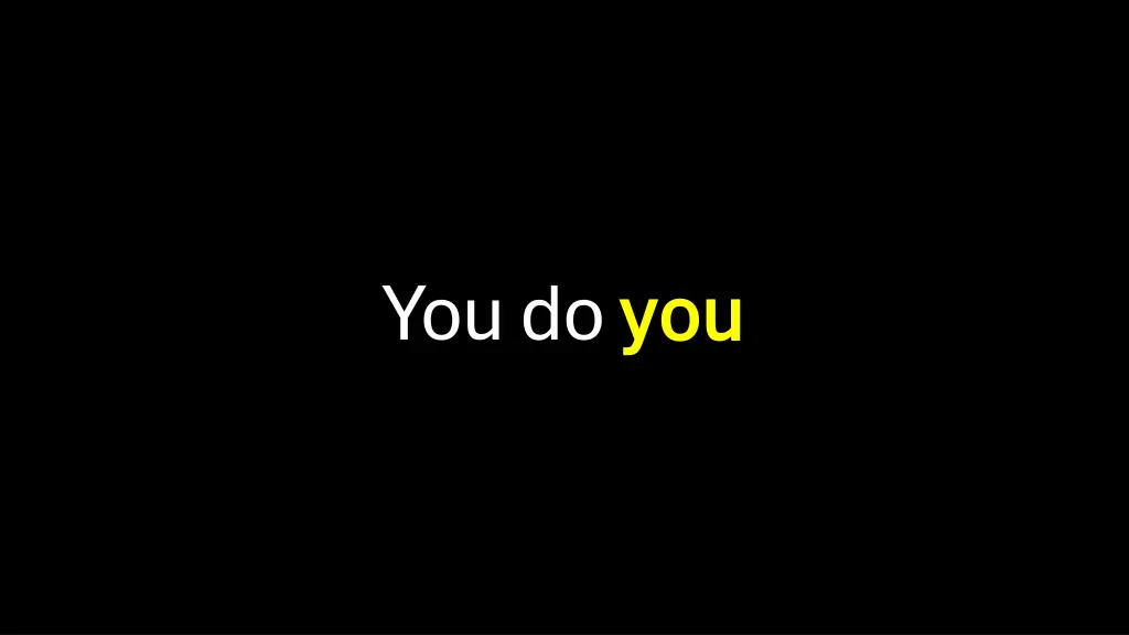 you do you