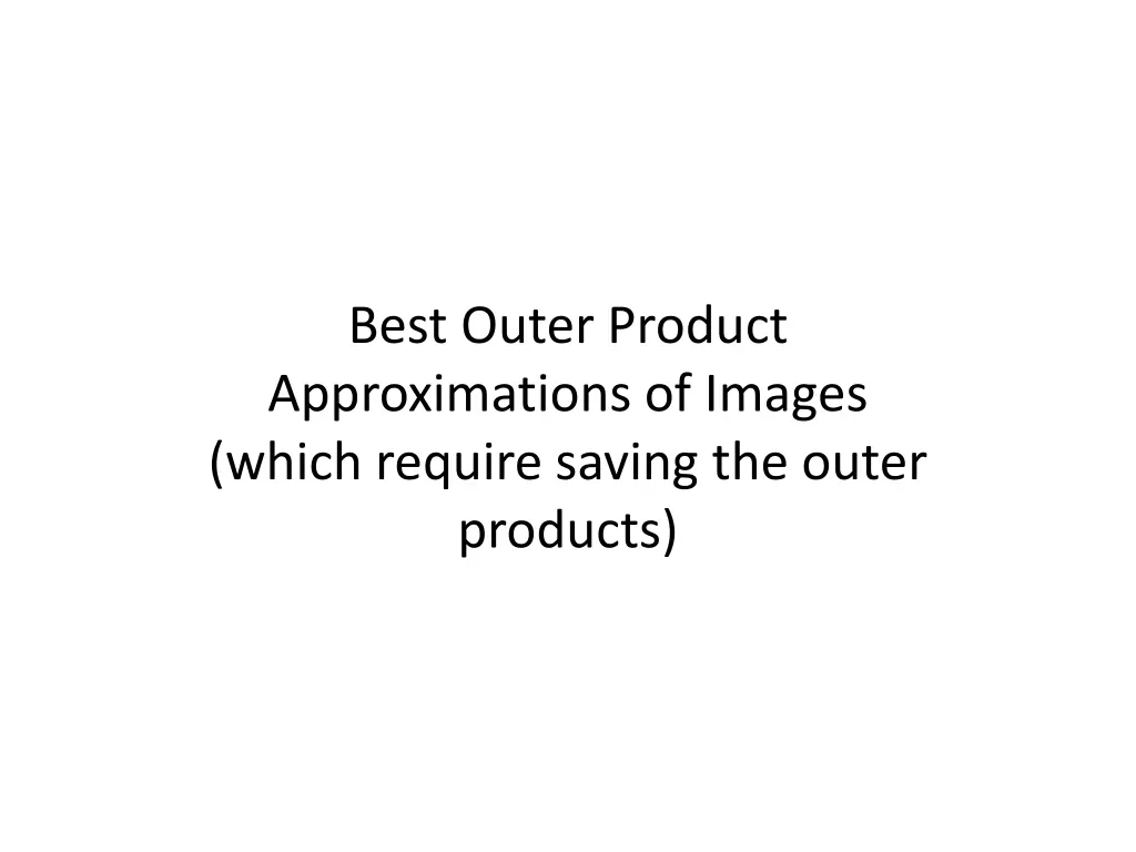 best outer product approximations of images which