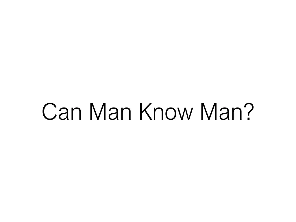 can man know man