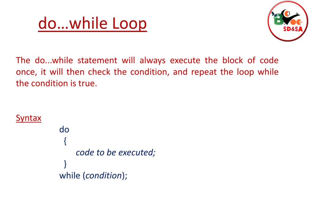 the do while statement will always execute