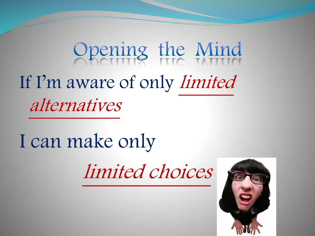 opening the mind if i m aware of only limited