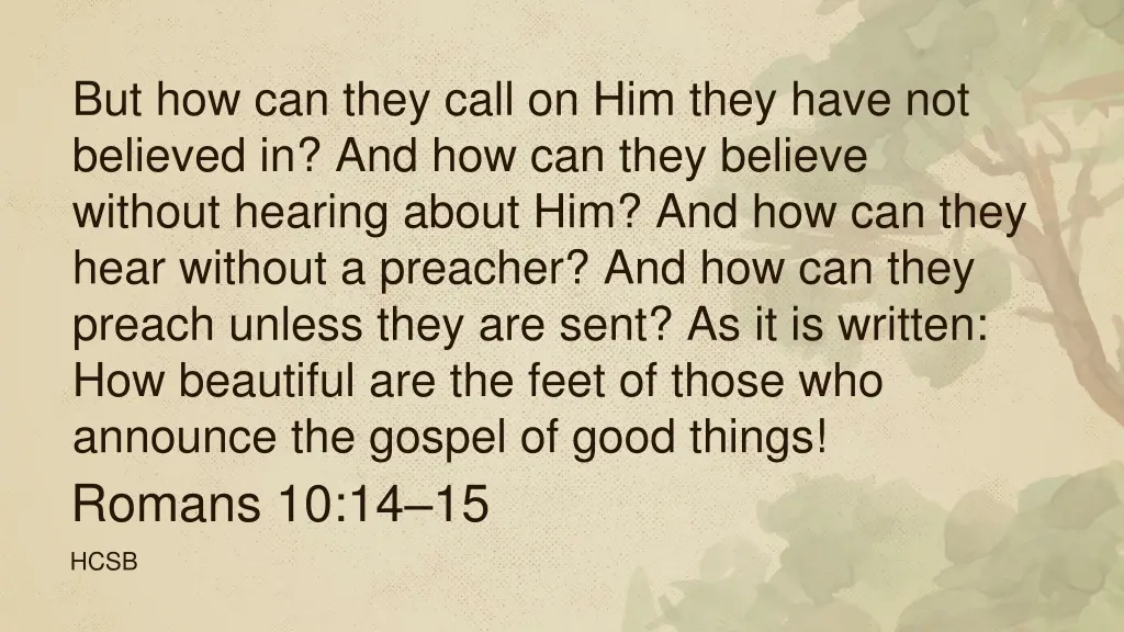 but how can they call on him they have