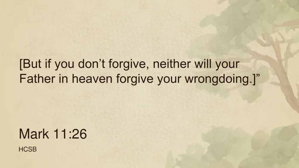 but if you don t forgive neither will your father