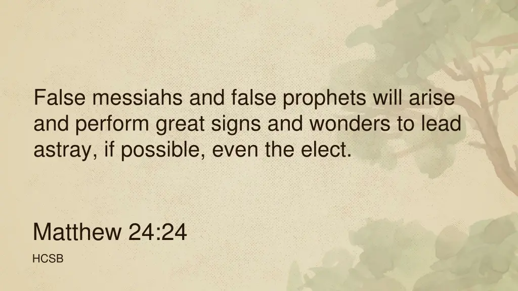 false messiahs and false prophets will arise