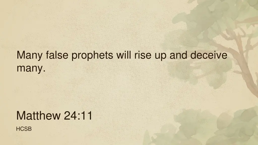 many false prophets will rise up and deceive many
