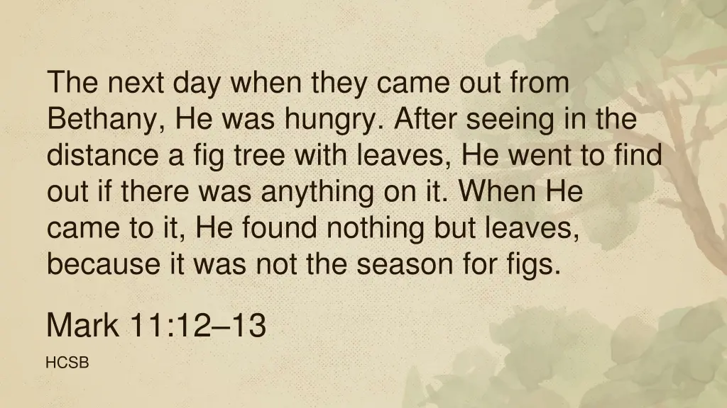 the next day when they came out from bethany