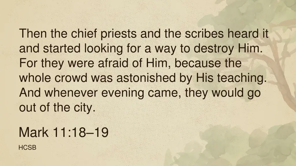 then the chief priests and the scribes heard