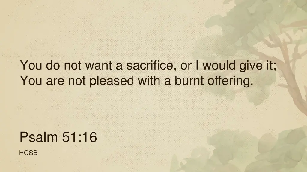 you do not want a sacrifice or i would give