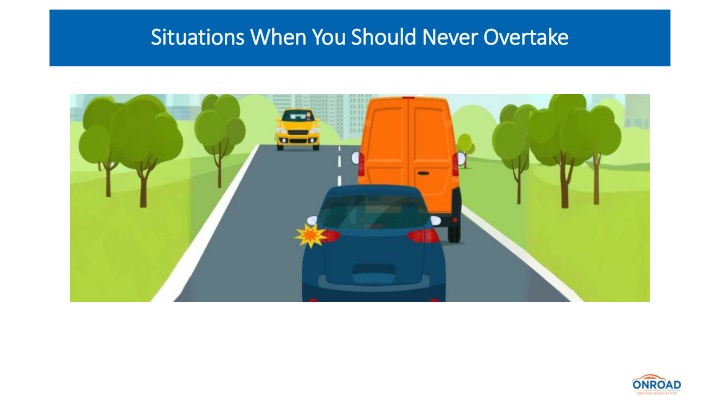 situations when you should never overtake