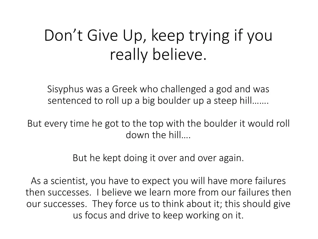 don t give up keep trying if you really believe