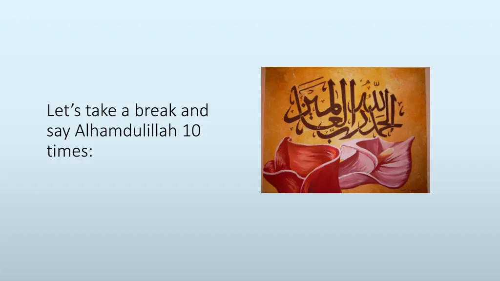 let s take a break and say alhamdulillah 10 times 1