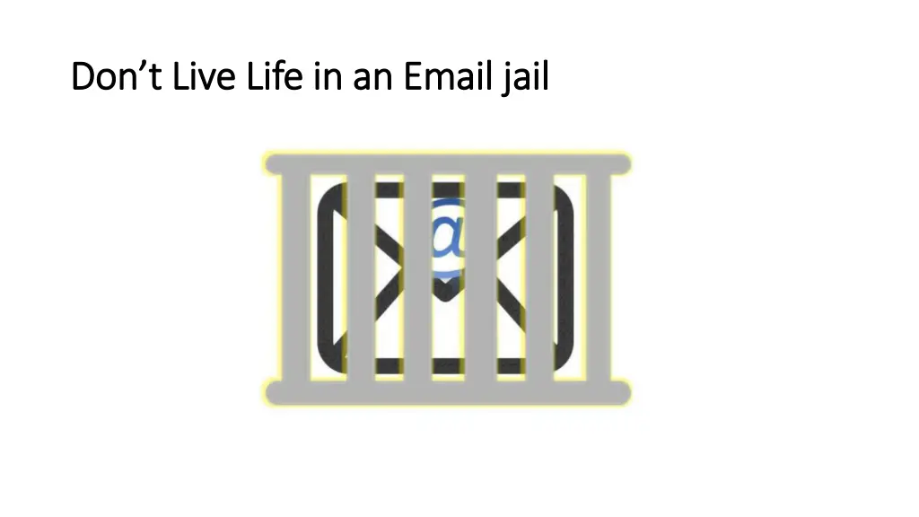 don t live life in an email don t live life