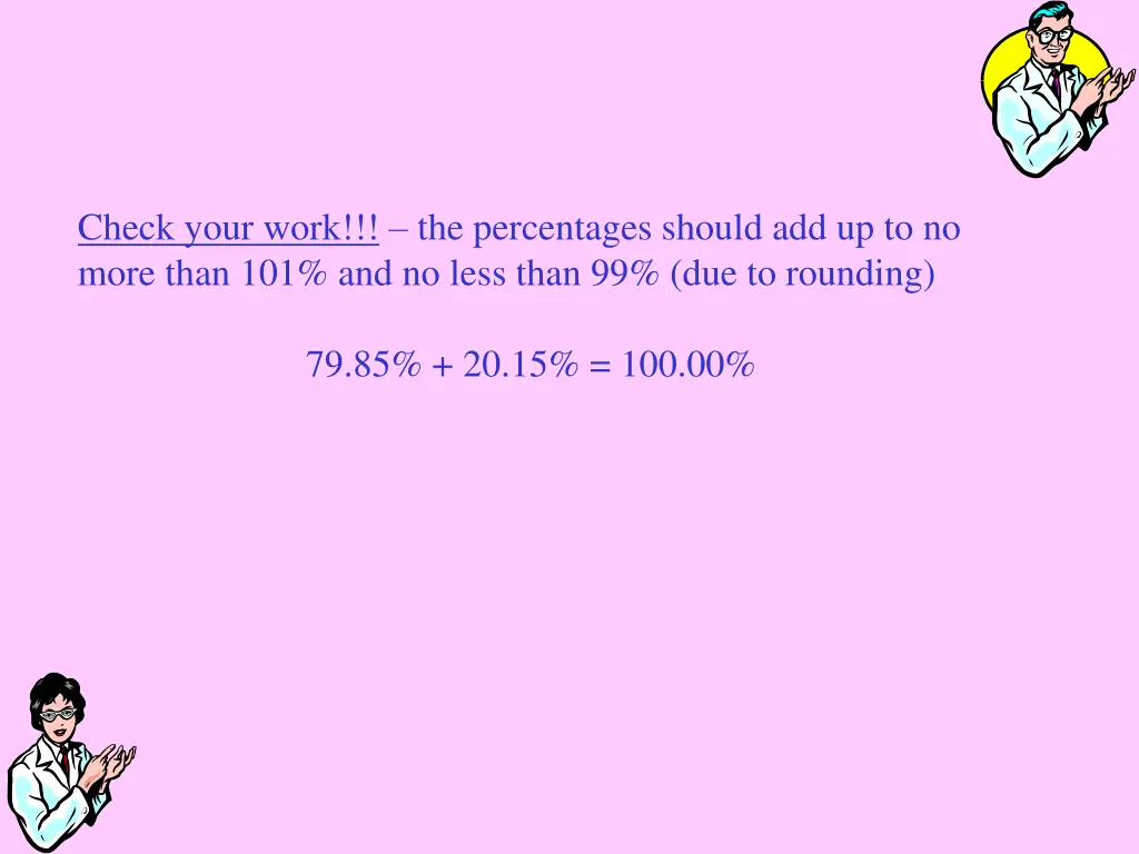 check your work the percentages should