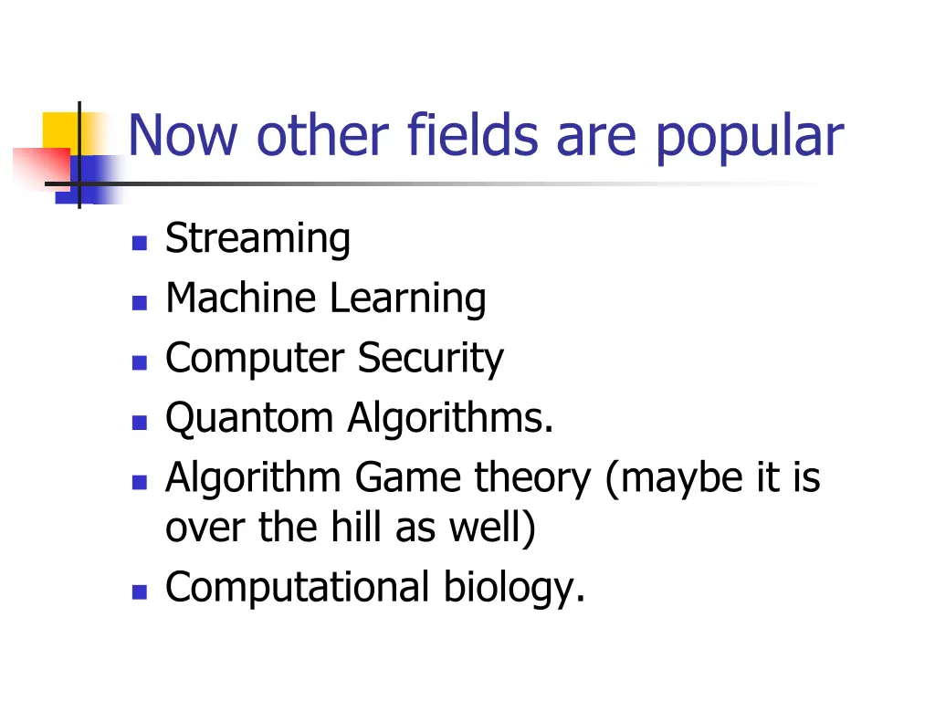 now other fields are popular