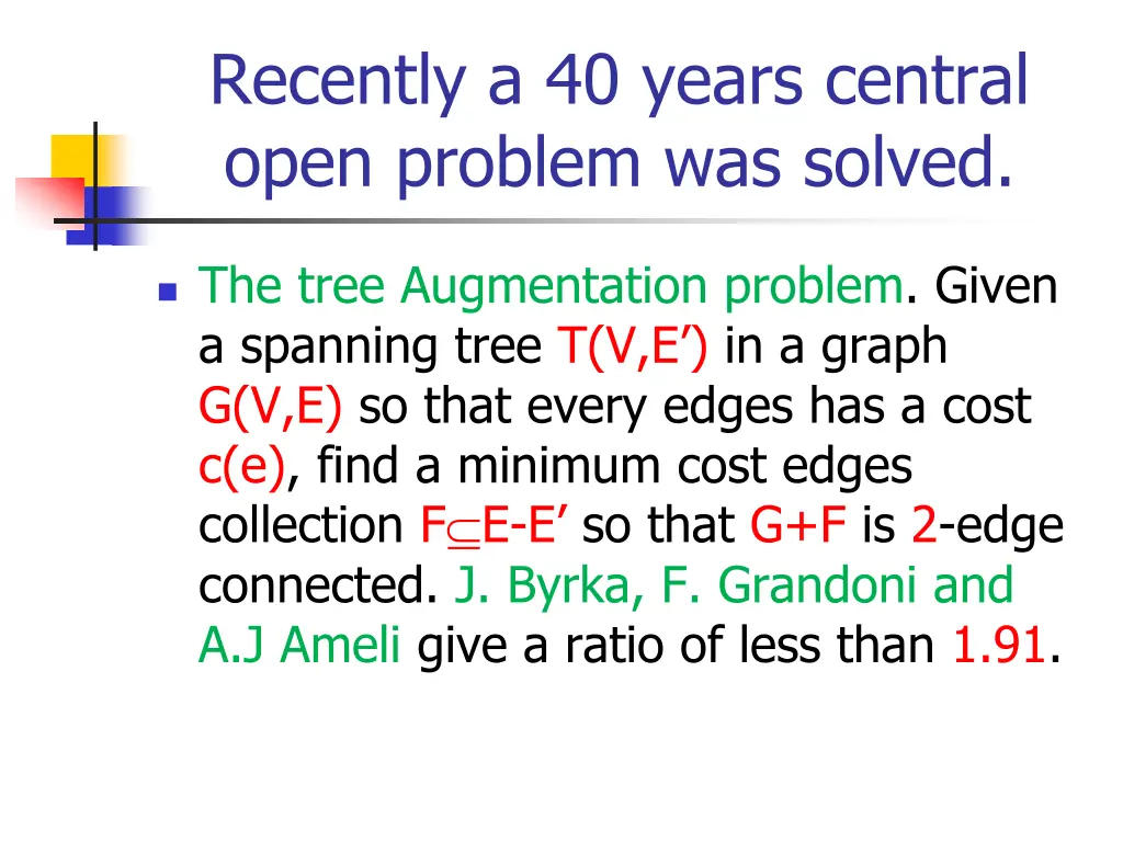 recently a 40 years central open problem
